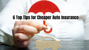 6 Top Tips for Cheaper Auto Insurance