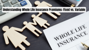 Understanding Whole Life Insurance Premiums: Fixed vs. Variable